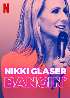 ნიკი გლასერი: ბუმბერაზი / Nikki Glaser: Bangin'